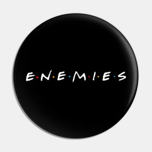 Enemies Pin