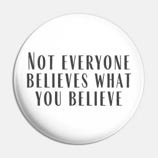 What You Believe Pin