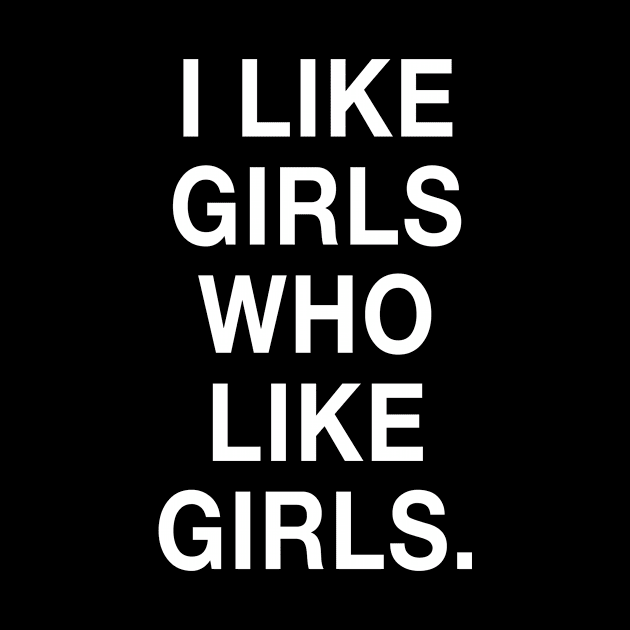 I Like Girls Who Like Girls by HattyOne