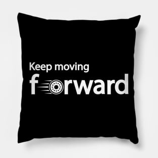 Keep moving forward Pillow