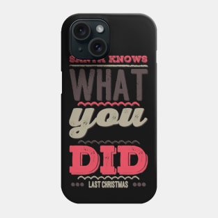 Santa knows what you did last Christmas Phone Case