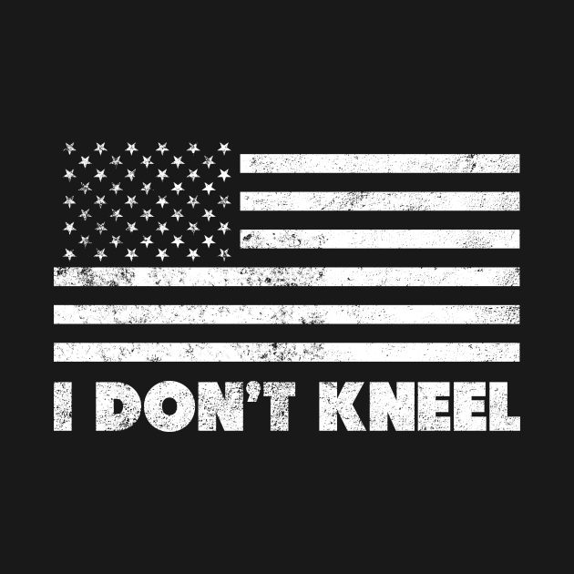 I Dont Kneel I Dont Kneel T Shirt Teepublic 0607