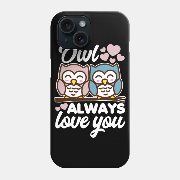 Owl Always Love You Phone Case by DetourShirts