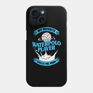 My Favorite Waterpolo Player Calls Me Mom Phone Case