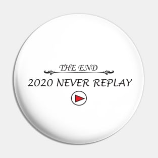 the end 2020 never replay Pin