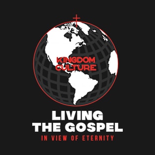 LIVING THE GOSPEL IN THE VIEW OF ETERNITY T-Shirt