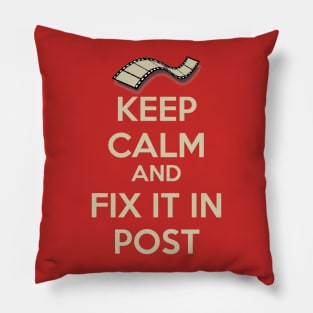 Keep Calm and Fix it in Post Pillow