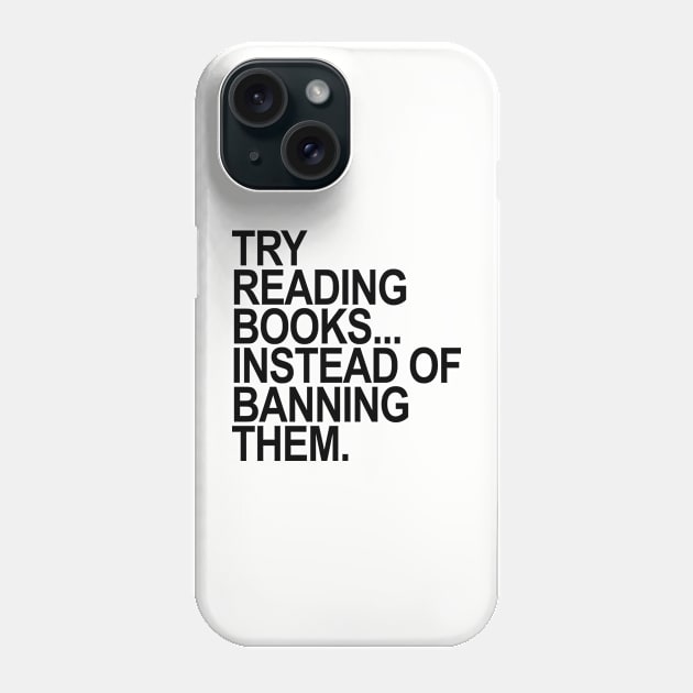 Try reading books instead of banning them - black Phone Case by skittlemypony