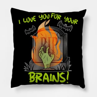 I Love You For Your Brains! Pillow