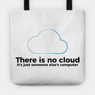 There is no cloud, it's just someone else's computer funny t-shirt Tote