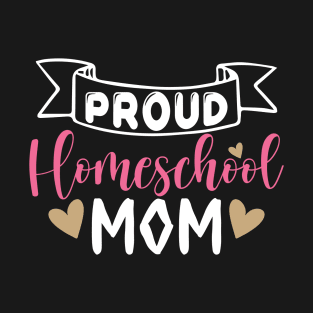 Proud Homeschool Mom Mothers Day Gifts T-Shirt