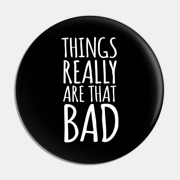 Things Really Are That Bad Realist Pin by AntiqueImages