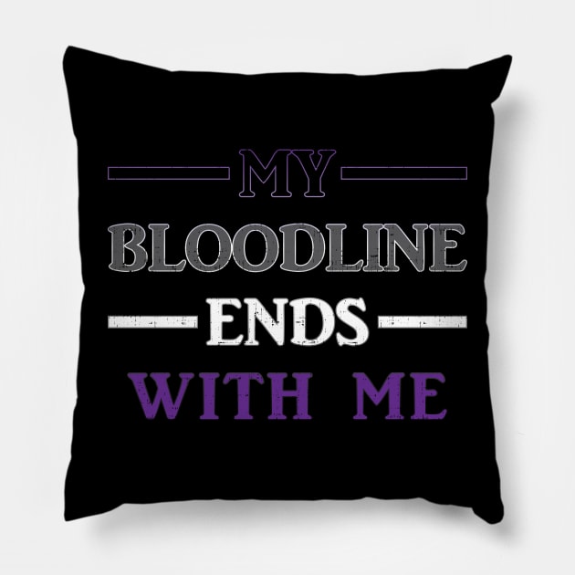 My Bloodline Ends With Me Pillow by AceOfTrades