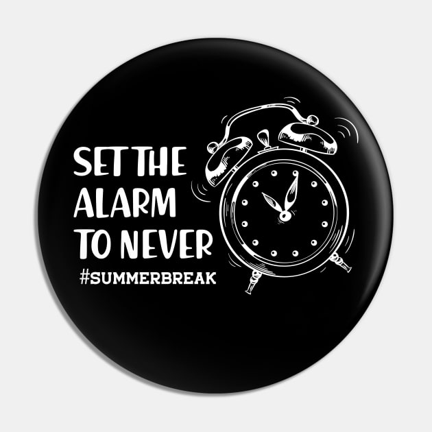 Summer Break - Set the alarm to never Pin by KC Happy Shop