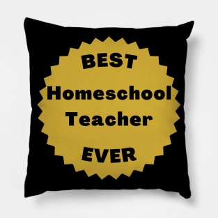 Best Homeschool Teacher Ever. Back to Homeschooling Appreciation Gift for the Mom or Dad Teacher in Your Home. Pillow