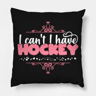 I Can't I Have Hockey - Cute ice hockey print Pillow