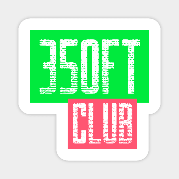 350ft club Magnet by BangerPrints