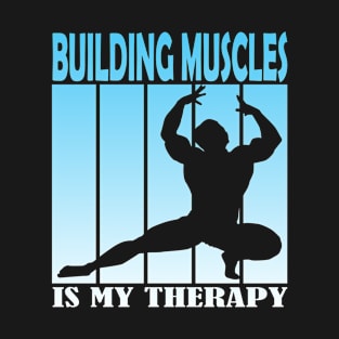 Building Muscles is My Therapy T-Shirt