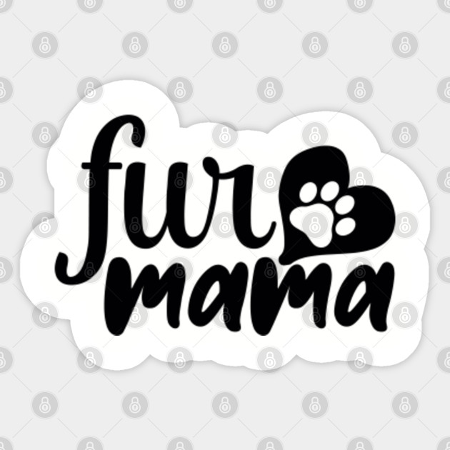 Fur Mama Fur Mama Sticker Teepublic