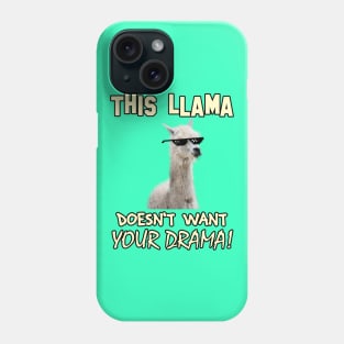 This Llama Doesn't Want Your Drama! Phone Case