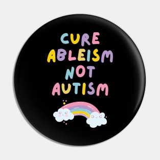 Cure Ableism Not Autism Pin