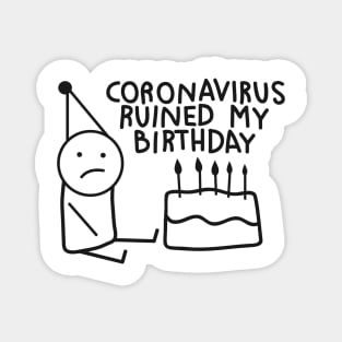 coronavirus ruined my birthday Magnet
