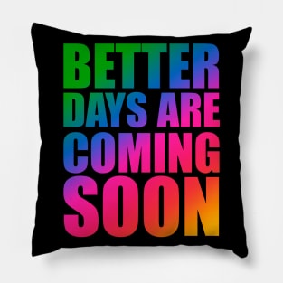 Better days Pillow