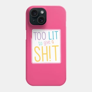 Too lit to give a sh!t - Pastel Phone Case