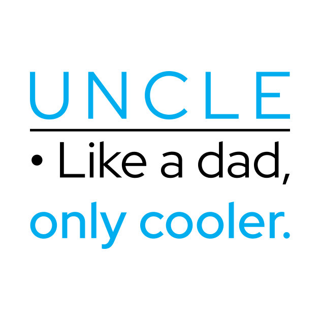 Uncle: Like A Dad, Only Cooler by Marija154