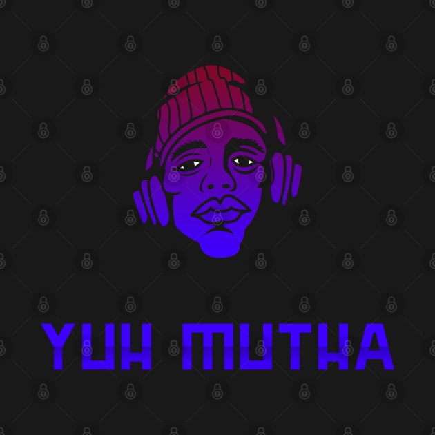 Yuh Mutha by Locksis Designs 