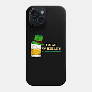 Irish Whiskey: It's Magically Delicious Phone Case