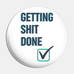 Getting shit done funny quote Pin