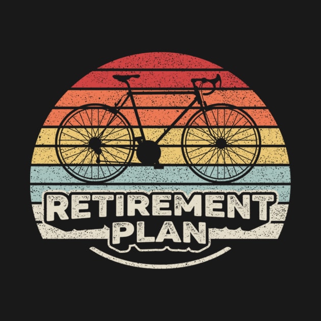 Retro Vintage Bike Retirement Plan Bicycle Biking Bike Lover Gift Cyclist Gift Bicycle Lovers by SomeRays