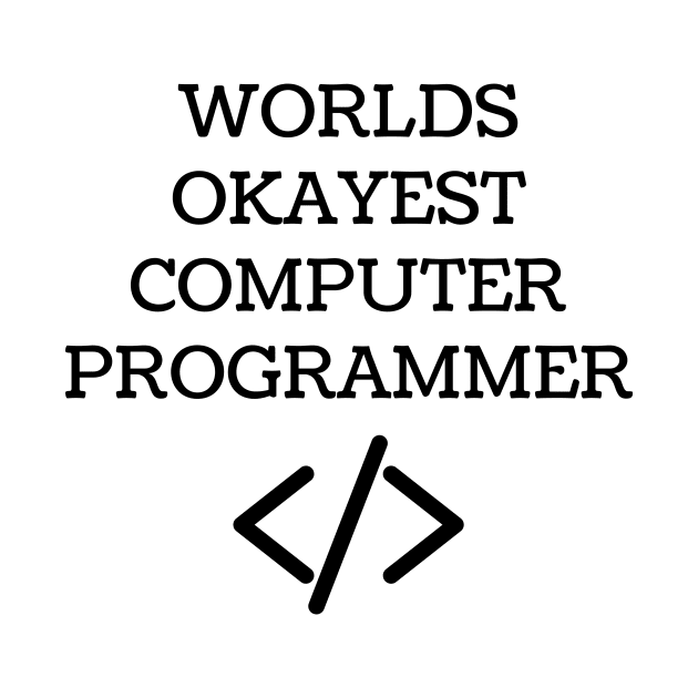 World okayest computer programmer by Word and Saying