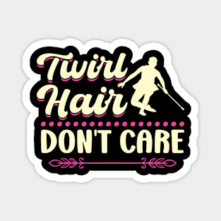 Twirl Hair - Don't Care - Baton Twirler Magnet