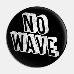 NO WAVE Pin