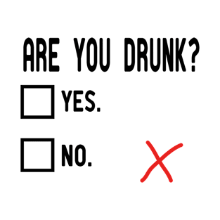 are you drunk? T-Shirt