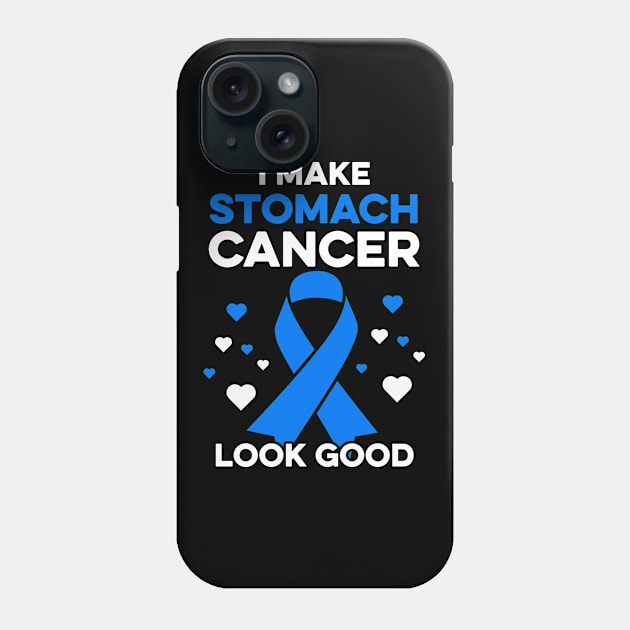 I Make Stomach Cancer Look Good Funny Stomach Cancer Warrior Phone Case by Boneworkshop