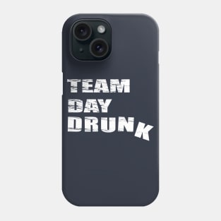 Team Day Drunk Phone Case