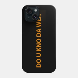 Do U Kno Da Wei Phone Case