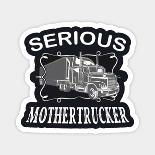 Serious Mothertrucker Truck Driver Magnet