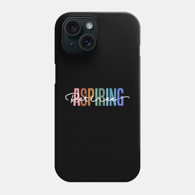Aspiring Retiree Phone Case by TheDesignDepot