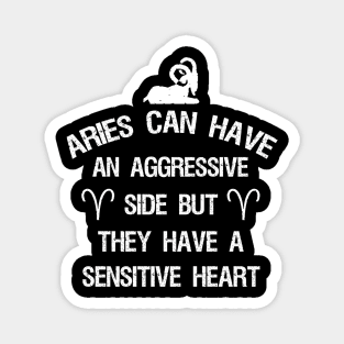 Aries can have an aggressive side but they have a sensitive heart Magnet