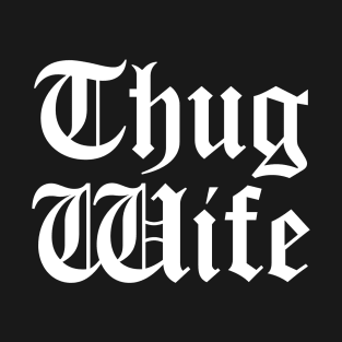 Thug Wife T-Shirt