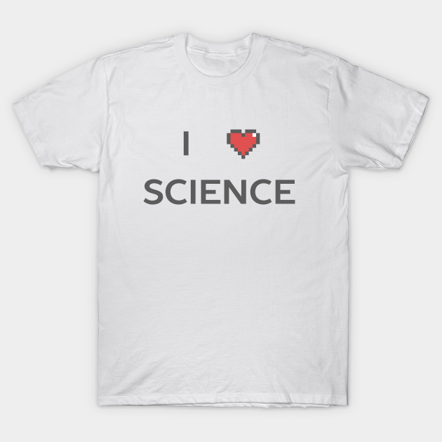 I love science t-shirt - Science - T-Shirt