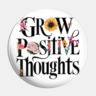 Grow Positive Thoughts Inspirational Inspiration Flowers Pin