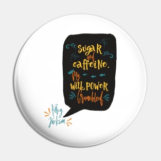 Sugar and Caffeine Pin