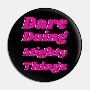 Dare doing mighty things in pink text with a glitch Pin