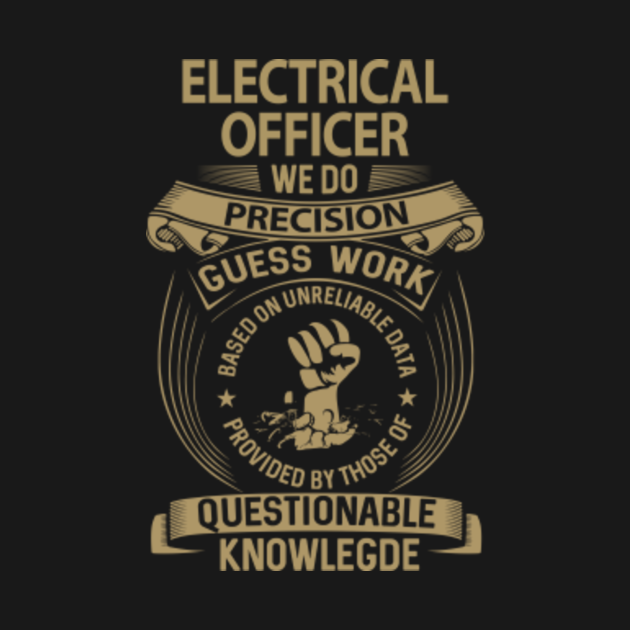 Electrical Officer T Shirt - Custom We Do Gift Item Tee - Electrical Officer - T-Shirt