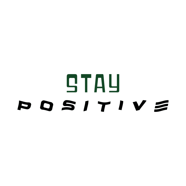 STAY POSITIVE TEXT by KAZMIR SHOP